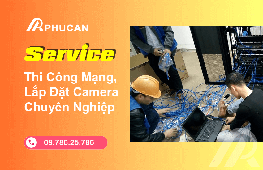 Thi Công Mạng, Lắp Đặt Camera Chuyên Nghiệp Tận Nơi Tại Hà Nội