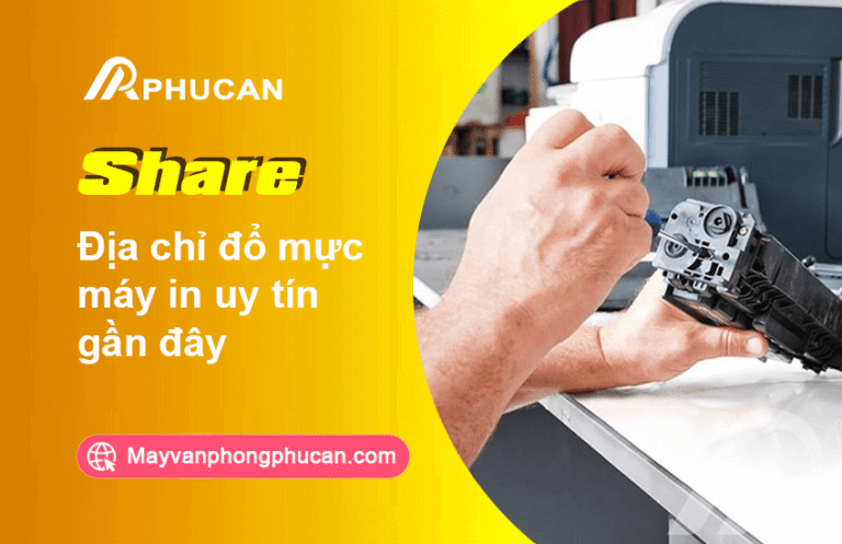 Địa chỉ đổ mực máy in uy tín gần đây
