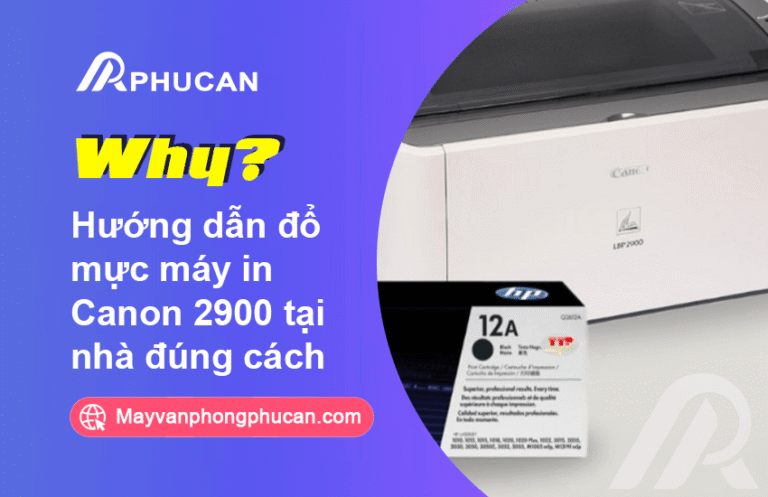 Hướng dẫn đổ mực máy in Canon 2900 tại nhà đúng cách nhất năm 2026