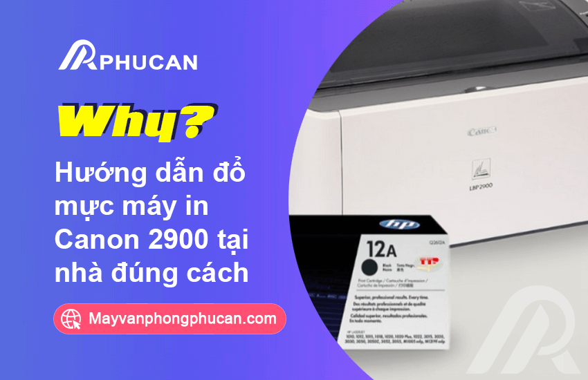 Hướng dẫn đổ mực máy in Canon 2900 tại nhà đúng cách nhất năm 2026