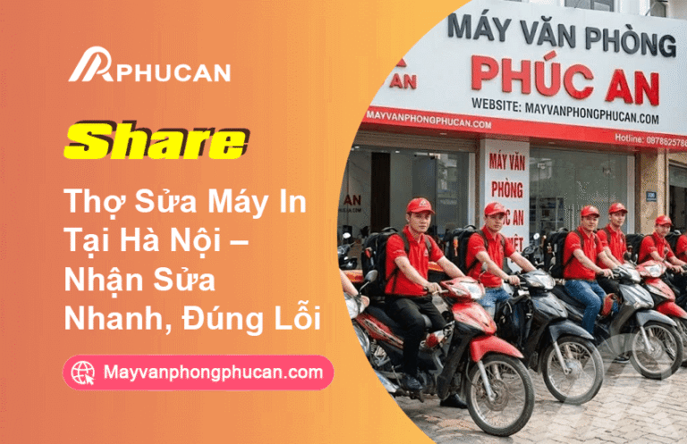 Thợ Sửa Máy In Tại Hà Nội – Nhận Sửa Nhanh, Đúng Lỗi