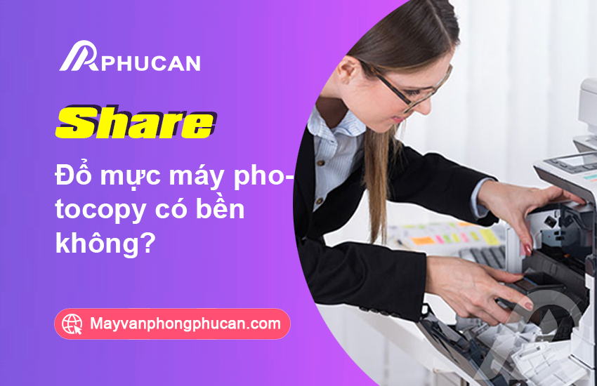 đổ mực máy photocopy có bền không