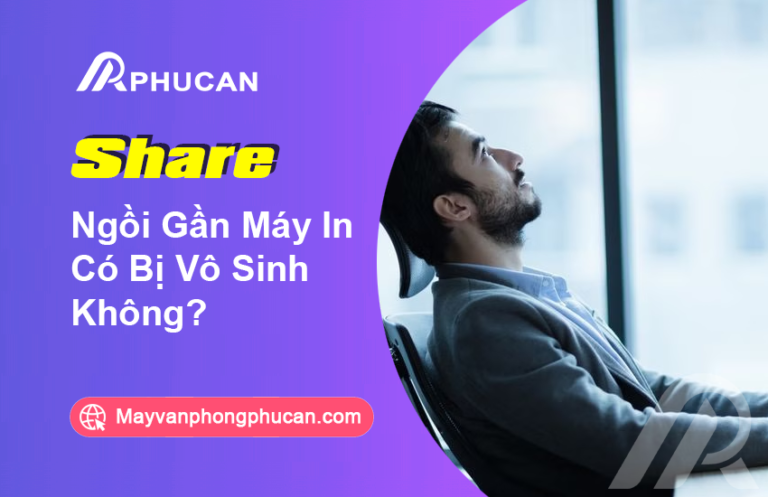 ngồi gần máy in có bị vô sinh không