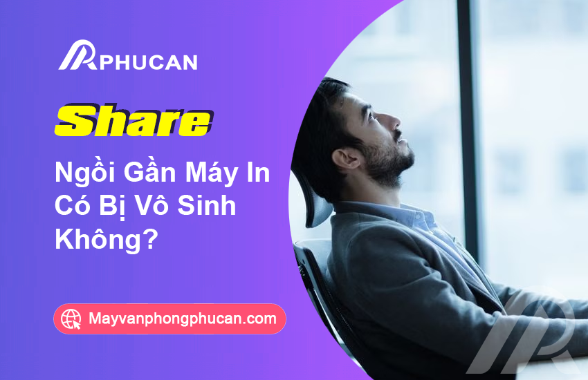 ngồi gần máy in có bị vô sinh không