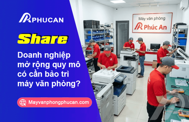 Bảo trì máy văn phòng khi mở rộng quy mô