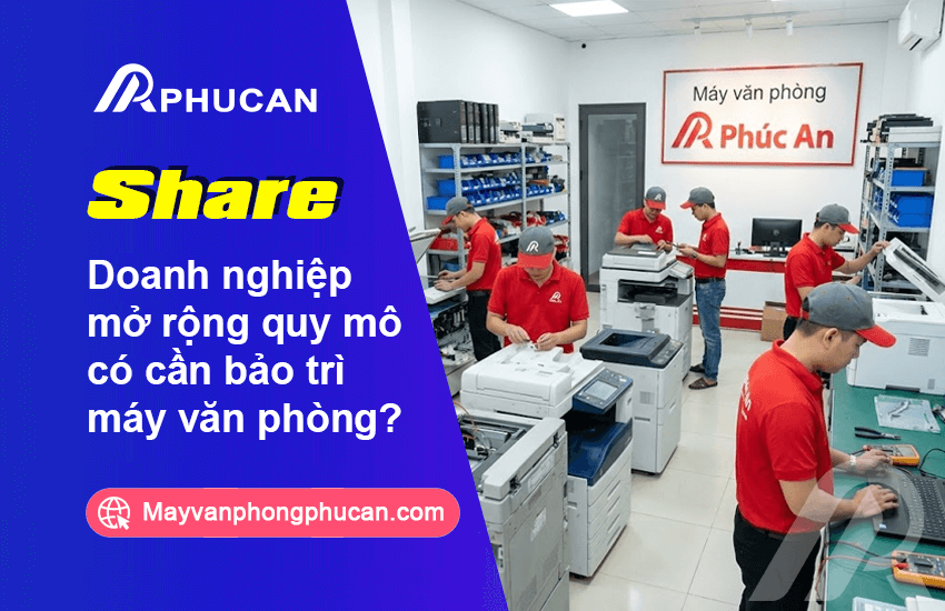 Bảo trì máy văn phòng khi mở rộng quy mô