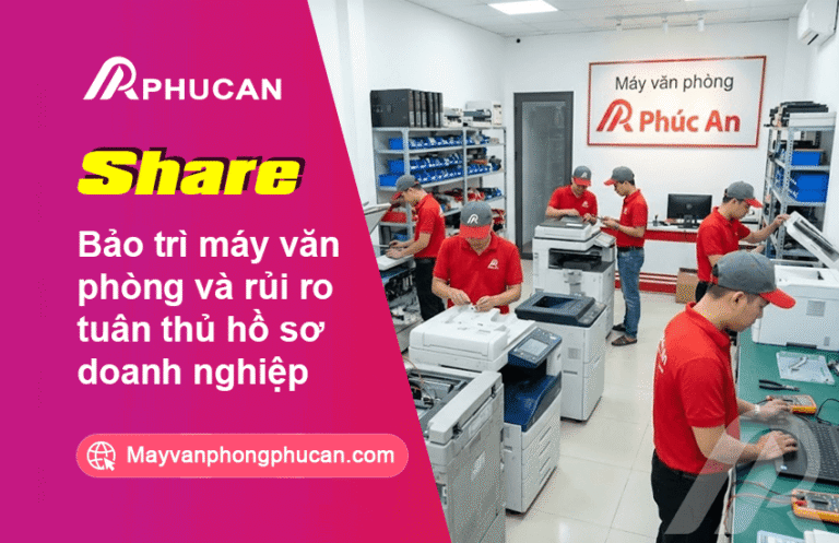 Bảo trì máy văn phòng và rủi ro hồ sơ