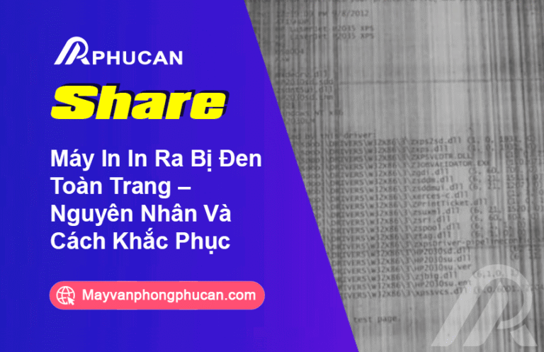 Máy In In Ra Bị Đen Toàn Trang – Nguyên Nhân Và Cách Khắc Phục