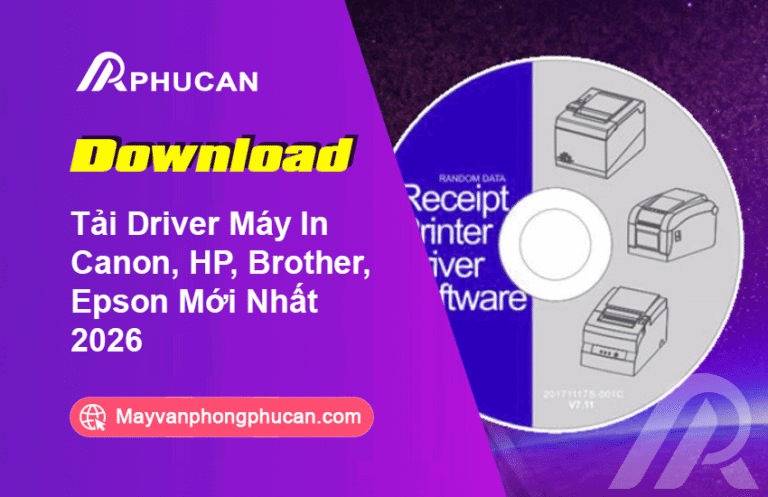Tải Driver Máy In Canon, HP, Brother, Epson Mới Nhất 2026