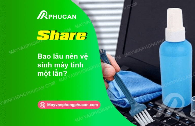 Bao lâu nên vệ sinh máy tính một lần